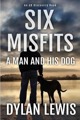 Book cover for Six Misfits - a man and his dog