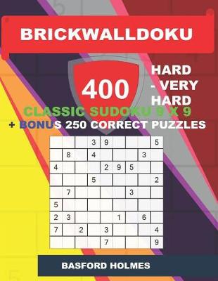 Book cover for BrickWallDoku 400 HARD - VERY HARD classic Sudoku 9 x 9 + BONUS 250 correct puzzles
