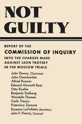 Book cover for Not Guilty Report of the Commission of Inquiry into the Charges Made Against Leon Trotsky in the Moscow Trials