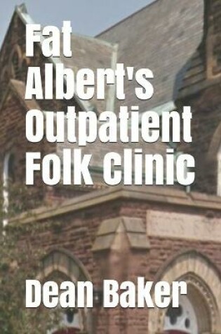 Cover of Fat Albert's Outpatient Folk Clinic