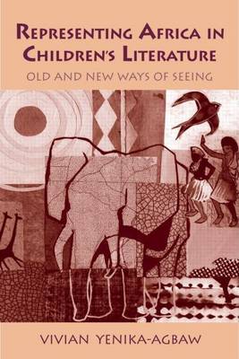 Cover of Representing Africa in Children's Literature: Old and New Ways of Seeing