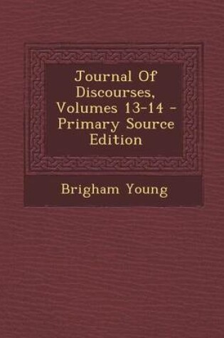 Cover of Journal of Discourses, Volumes 13-14