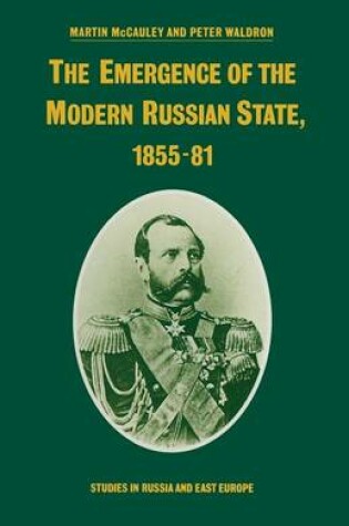 Cover of The Emergence of the Modern Russian State, 1855-81