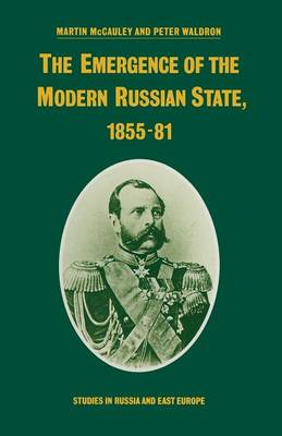 Book cover for The Emergence of the Modern Russian State, 1855-81