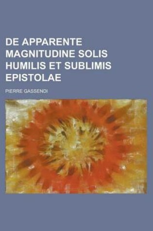 Cover of de Apparente Magnitudine Solis Humilis Et Sublimis Epistolae