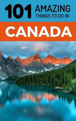 Book cover for 101 Amazing Things to Do in Canada
