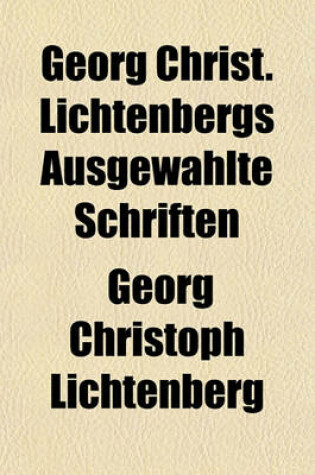 Cover of Georg Christ. Lichtenbergs Ausgewahlte Schriften