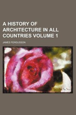 Cover of A History of Architecture in All Countries Volume 1