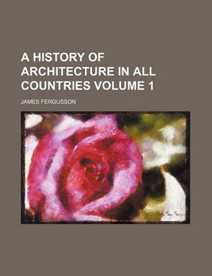 Book cover for A History of Architecture in All Countries Volume 1