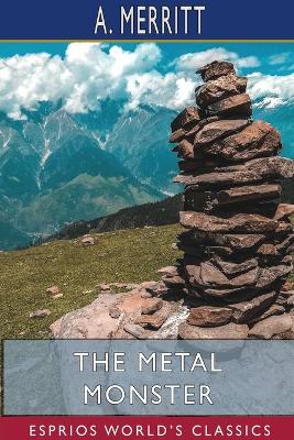 Book cover for The Metal Monster (Esprios Classics)