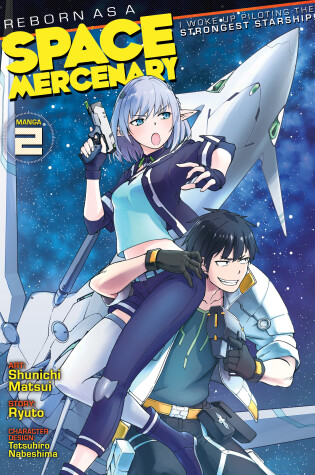 Cover of Reborn as a Space Mercenary: I Woke Up Piloting the Strongest Starship! (Manga) Vol. 2