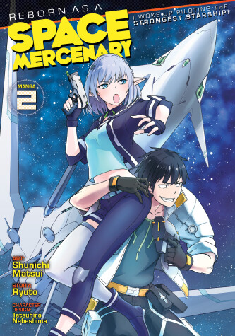 Cover of Reborn as a Space Mercenary: I Woke Up Piloting the Strongest Starship! (Manga) Vol. 2