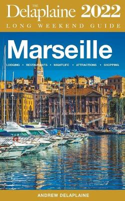Book cover for Marseille - The Delaplaine 2022 Long Weekend Guide