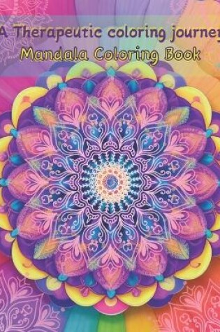 Cover of " A Therapeutic coloring journey " Mandala Coloring Book