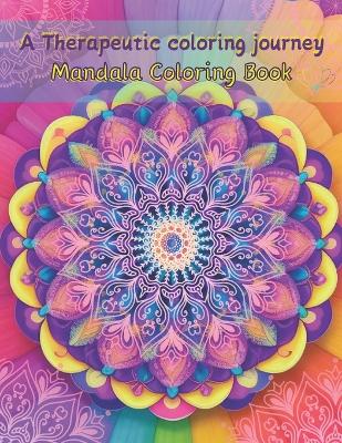 Book cover for " A Therapeutic coloring journey " Mandala Coloring Book