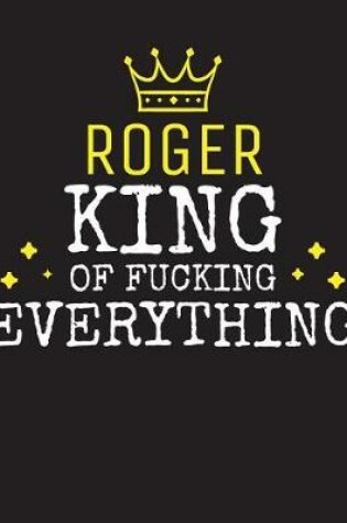 Cover of ROGER - King Of Fucking Everything