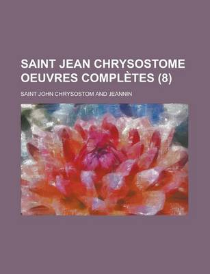 Book cover for Saint Jean Chrysostome Oeuvres Completes (8 )