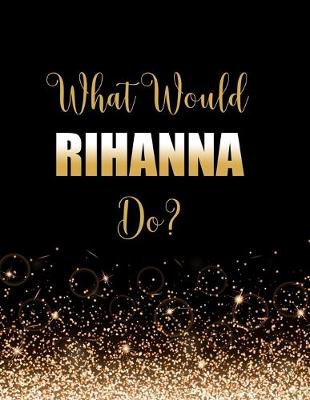 Book cover for What Would Rihanna Do?