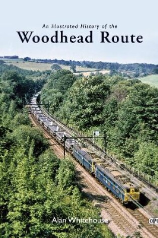 Cover of An Illustrated History of the Woodhead Route