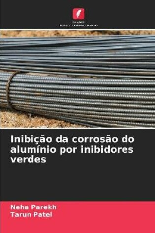 Cover of Inibição da corrosão do alumínio por inibidores verdes