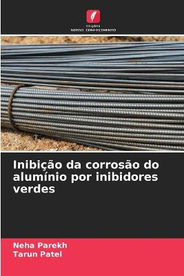 Book cover for Inibição da corrosão do alumínio por inibidores verdes