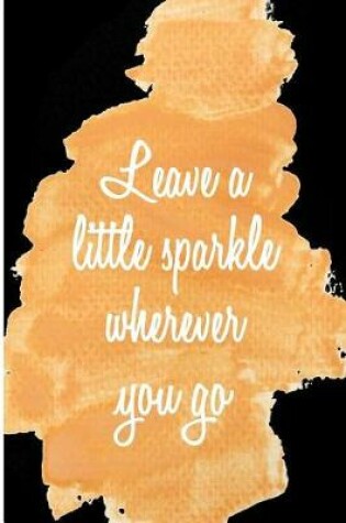 Cover of Leave a Little Sparkle Wherever You Go