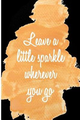 Book cover for Leave a Little Sparkle Wherever You Go