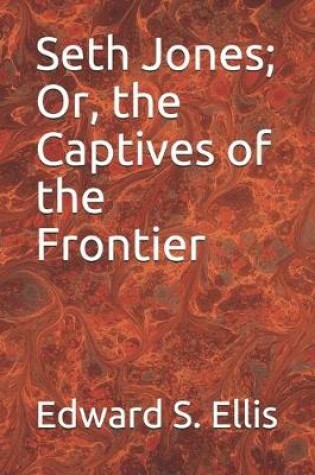 Cover of Seth Jones; Or, the Captives of the Frontier