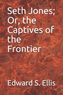 Book cover for Seth Jones; Or, the Captives of the Frontier