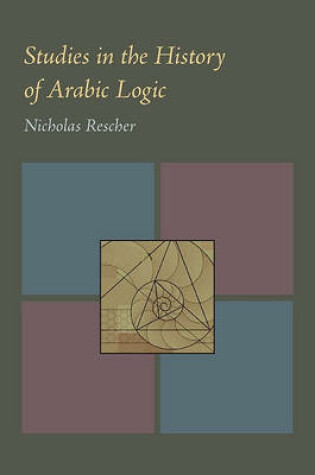 Cover of Studies in the History of Arabic Logic