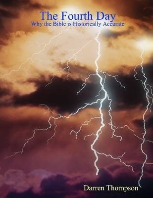 Book cover for The Fourth Day: Why the Bible Is Historically Accurate