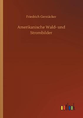 Book cover for Amerikanische Wald- und Strombilder