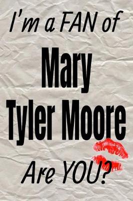 Book cover for I'm a Fan of Mary Tyler Moore Are You? Creative Writing Lined Journal