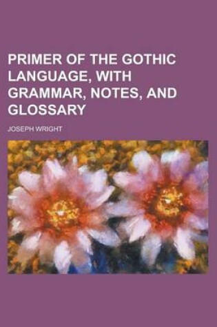 Cover of Primer of the Gothic Language, with Grammar, Notes, and Glossary