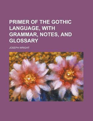 Book cover for Primer of the Gothic Language, with Grammar, Notes, and Glossary