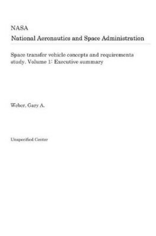 Cover of Space Transfer Vehicle Concepts and Requirements Study. Volume 1