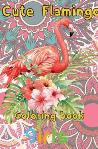 Cover of Cute Flamingo Coloring book girls