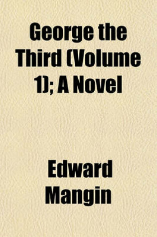 Cover of George the Third (Volume 1); A Novel