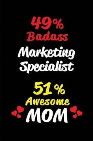 Cover of 49% Badass Marketing Specialist 51 % Awesome Mom
