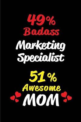 Book cover for 49% Badass Marketing Specialist 51 % Awesome Mom