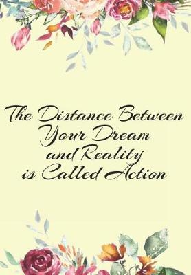 Book cover for The Distance Between your Dream and Reality is Called Action