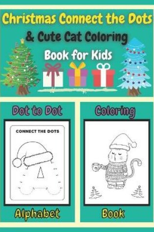 Cover of Christmas Connect the Dots & Cute Cat Coloring Book for Kids Dot to Dot Alphabet