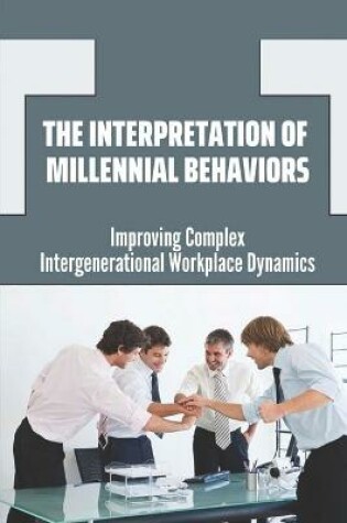 Cover of The Interpretation Of Millennial Behaviors