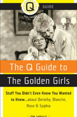 Cover of The Q Guide To The Golden Girls