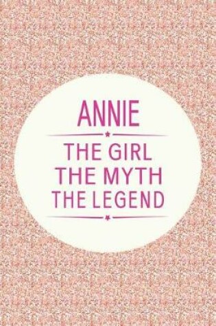 Cover of Annie the Girl the Myth the Legend