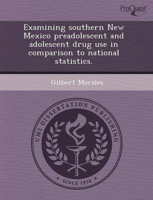 Book cover for Examining Southern New Mexico Preadolescent and Adolescent Drug Use in Comparison to National Statistics