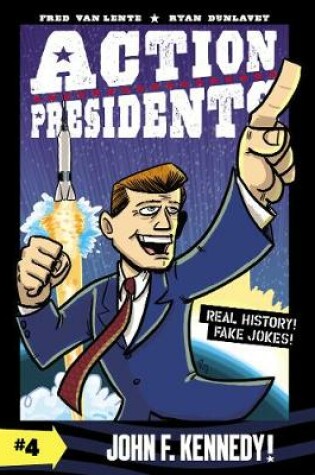 Cover of Action Presidents #4: John F. Kennedy!