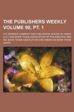 Cover of The Publishers Weekly Volume 90, PT. 1