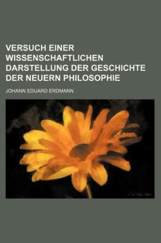 Cover of Versuch Einer Wissenschaftlichen Darstellung Der Geschichte Der Neuern Philosophie (1, PT. 2)