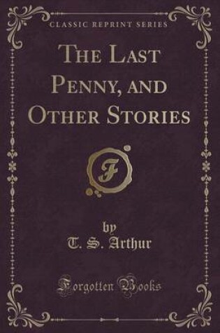 Cover of The Last Penny, and Other Stories (Classic Reprint)